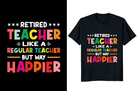 Embrace the Joy: Retired Teacher Like a Regular Teacher but Happier T-Shirt Design